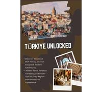 TÜRKIYE UNLOCKED: Real Food, Rich History, Coastal Escapes & Modern Adventures