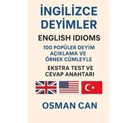 Türkler için İngilizce Deyimler English Idioms for Turkish Learners: 100 Popüler Deyim