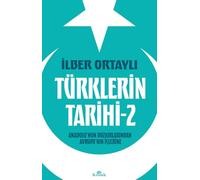 Türklerin Tarihi - 2: Anadolu’nun Bozkırlarından Avrupa’nın İçlerine