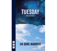 Tuesday (NHB Modern Plays): With a Welsh-language translation, Un Bore Marwrth: With a Welsh-language translation, Un Bore Mawrth