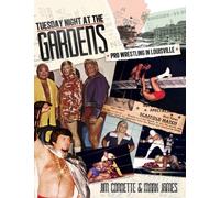 Tuesday Night At The Gardens: Pro Wrestling In Louisville