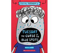 Tuesday - The Curse of the Blue Spots (Total Mayhem #2)