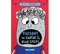 Tuesday - The Curse of the Blue Spots (Total Mayhem #2)