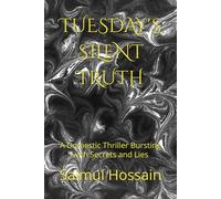 TUESDAY'S SILENT TRUTH: A Domestic Thriller Bursting with Secrets and Lies: 3 (7 Day's Book Series)