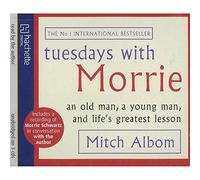 Tuesdays With Morrie: An Old Man, A Young Man, and Life's Greatest Lesson