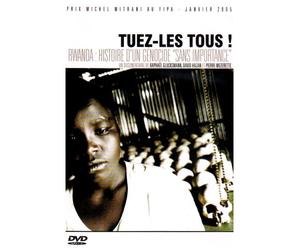 Tuez-les tous! Rwanda: histoire d'un génocide "sans importance"