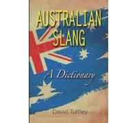 Australian Slang: A Dictionary - Paperback NEW Tuffley, David 01/05/2012