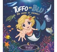 Tuffo nel blu: Un mare di Animali (I viaggi fantastici di Ameliae e i suoi amici)