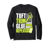 Tuft Trim Glue Repeat Craft Long Sleeve T-Shirt