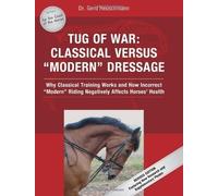Tug of War: Classical Versus Modern Dressage: Why Classical Training Works and How Incorrect Riding Negatively Affects Horses' Health by Dr. Gerd Heuschmann (Sep 1 2007)