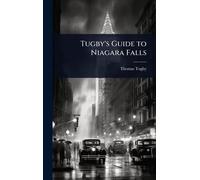 Tugby's Guide to Niagara Falls