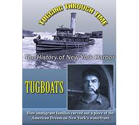 Tugging Through Time: New York Harbor Tugboats