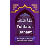 Tuhfatul Banaat: An Ideal Gift For The Young Daughters Of The Ummah