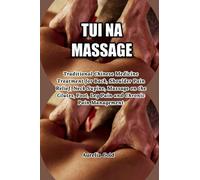 Tui Na Massage: Traditional Chinese Medicine Treatment for Back, Shoulder Pain Relief, Neck Supine, Massage on the Glutes, Foot, Leg Pain and Chronic Pain Management
