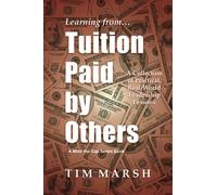 Tuition Paid by Others: A Collection of Practical, Real-World Leadership Lessons