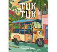 Tuk Tuk Auto Rickshaw Coloring Book: Tuk Tuk Auto Rickshaw India Thailand Asia Cambodia Travel Tourist Kids Adults Colouring book Desi Taxi Bajaj Transport