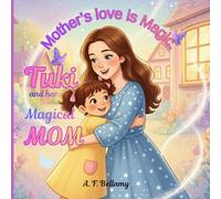 Tuki and her magical Mom: “A beautiful tale of family bonding, wonder, and everyday enchantment-with the sparkle of a mother’s love.” for 4 to 8 years