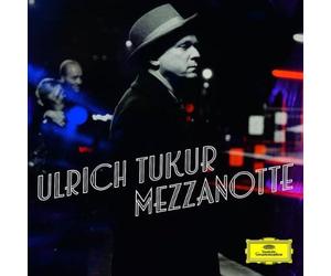 Tukur, Ulrich - Mezzanotte: Lieder..