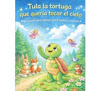 Tula la tortuga que quería tocar el cielo: Un cuento para colorear sobre sueños y amistad
