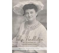 Tula Pendleton: The Life and Work of a Forgotten Southern Writer