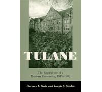 Tulane: The Emergence of a Modern University, 1945-1980