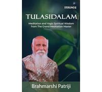 Tulasidalam: Meditation and Yogic Spiritual Wisdom from The Grand Meditation Master