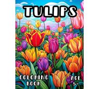 Tulip Coloring Book: Relaxing Tulip Field Coloring Book for Kids and Adults 5+