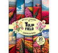 Tulip Field Scrapbook Paper: 10 Floral Designs, 20 Double-Sided Sheets for Crafting, DIY Projects, Collage, Junk Journals, Wrapping & More | 8.5" x 11"