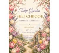 Tulip Garden Sketchbook: Premium Blank Sketchbook for Drawing, Sketching & Doodling | Botanical Collection | 120 Blank Pages | Large 8.5" × 11"