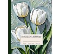 Tulip Harmony Composition Notebook | Nature-Inspired College-Ruled Notebook: Realistic Artwork of White Tulips on Textured Greenish-Blue Background | ... for Students, Artists, and Nature Lovers