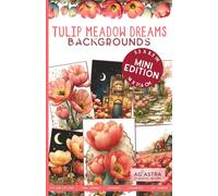 TULIP MEADOW DREAMS BACKGROUNDS BOOK MINI EDITION: For Junk Journals, Scrapbook, Ephemera and more