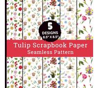 Tulip Scrapbook Paper Seamless Pattern: Double Sided, Pink, Red, Yellow and Purple Tulip Illustrations, Vintage Floral Collage, Pastel Bouquets, Daisy and Green Leaf Patterns for Crafts and Journals