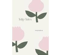 Tulip Tales: My Journal