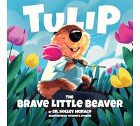 Tulip: The Brave Little Beaver