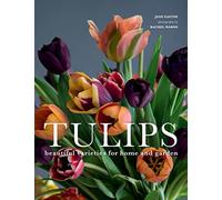 Tulips: Beautiful Varieties for Home and Garden - Hardback NEW Eastoe, Jane 09/0