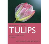 Tulips: Ensuring Successful Cultivation in the Garden (A Gardener's Guide to)