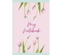 Tulips Notebook: Pink Tulip Flower (Journal, Composition Book) For School Or Office