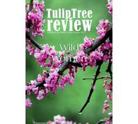 TulipTree Review Spring/Summer 2025 Wild Women issue 17