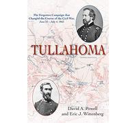Tullahoma: The Forgotten Campaign that changed the Civil War, June 23 - July 4, 1863
