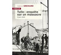 Tulle : enquête sur un massacre: 9 juin 1944