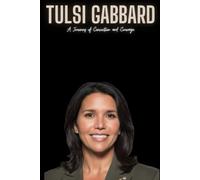 Tulsi Gabbard: A Journey of Conviction and Courage