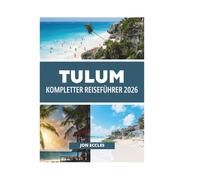 TULUM KOMPLETTER REISEFÜHRER 2026