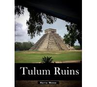Tulum Ruins: A Perfect Coffee Table Picture Book - Travel and Tourism lovers Gift