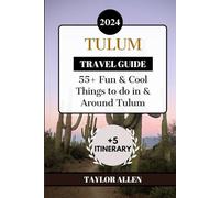 TULUM TRAVEL GUIDE 2024: 55+ Fun and cool Things to Do in and Around Tulum (The Intrepid Adventurer)