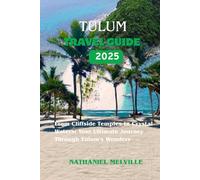 Tulum travel guide 2025: From Cliffside Temples to Crystal Waters: Your Ultimate Journey Through Tulum's Wonders