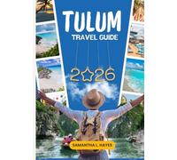 Tulum Travel Guide 2026: The Ultimate Guide to Beaches, Cenotes, Mayan Ruins, Food, Hidden Gems, Itineraries, Travel Tips and Local Experiences in Mexico’s Riviera Maya