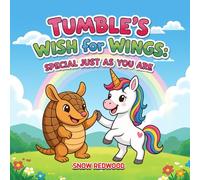 Tumble’s Wish for Wings: A wish, a friend, and a lesson in being proud of who you are.