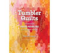 Tumbler Quilts : Just One Shape, Endless Possibilities, Play with Colour & Design