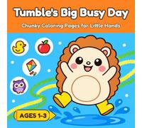 Tumble's Big Busy Day: My First Coloring Book for Toddlers Ages 1-3 | Simple Pictures with Thick Lines for First Crayons | Fun Activity Book to Build Fine Motor Skills