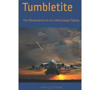 Tumbletite: The Misadventures of a Mississippi Flyboy